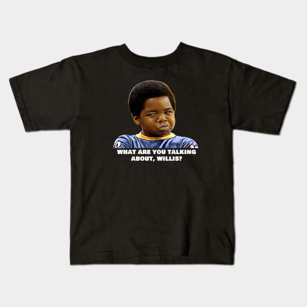 What Are You Talking About, Willis? Kids T-Shirt by Third Quarter Run